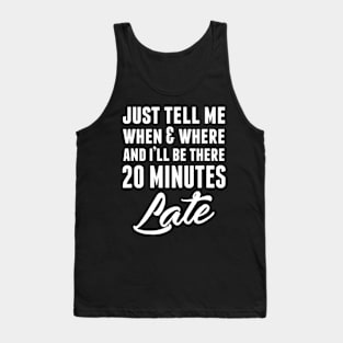 Funny Unique & Snarky I'm Always Late & Gift C000087 Tank Top